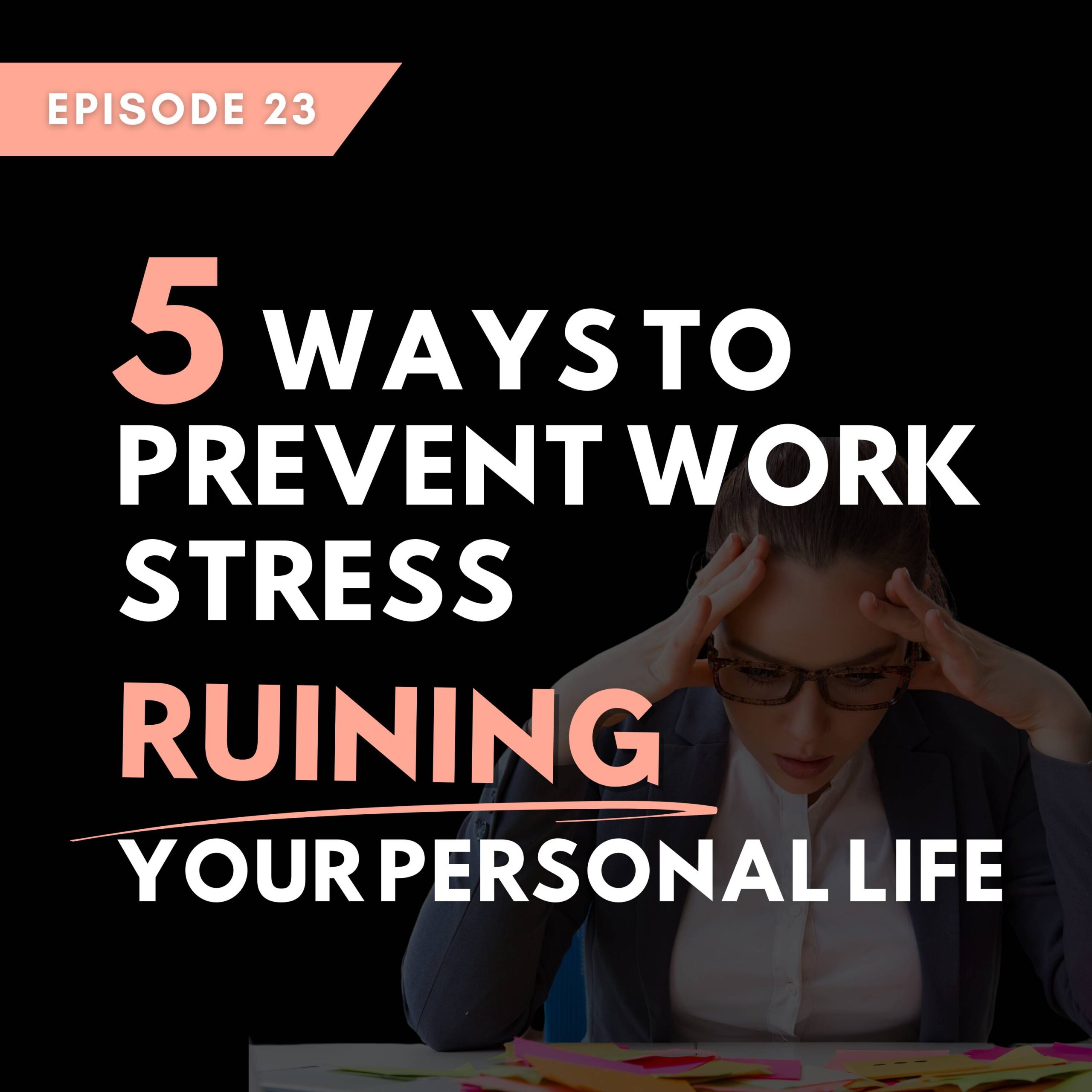 Prevent work stress ruining your personal life