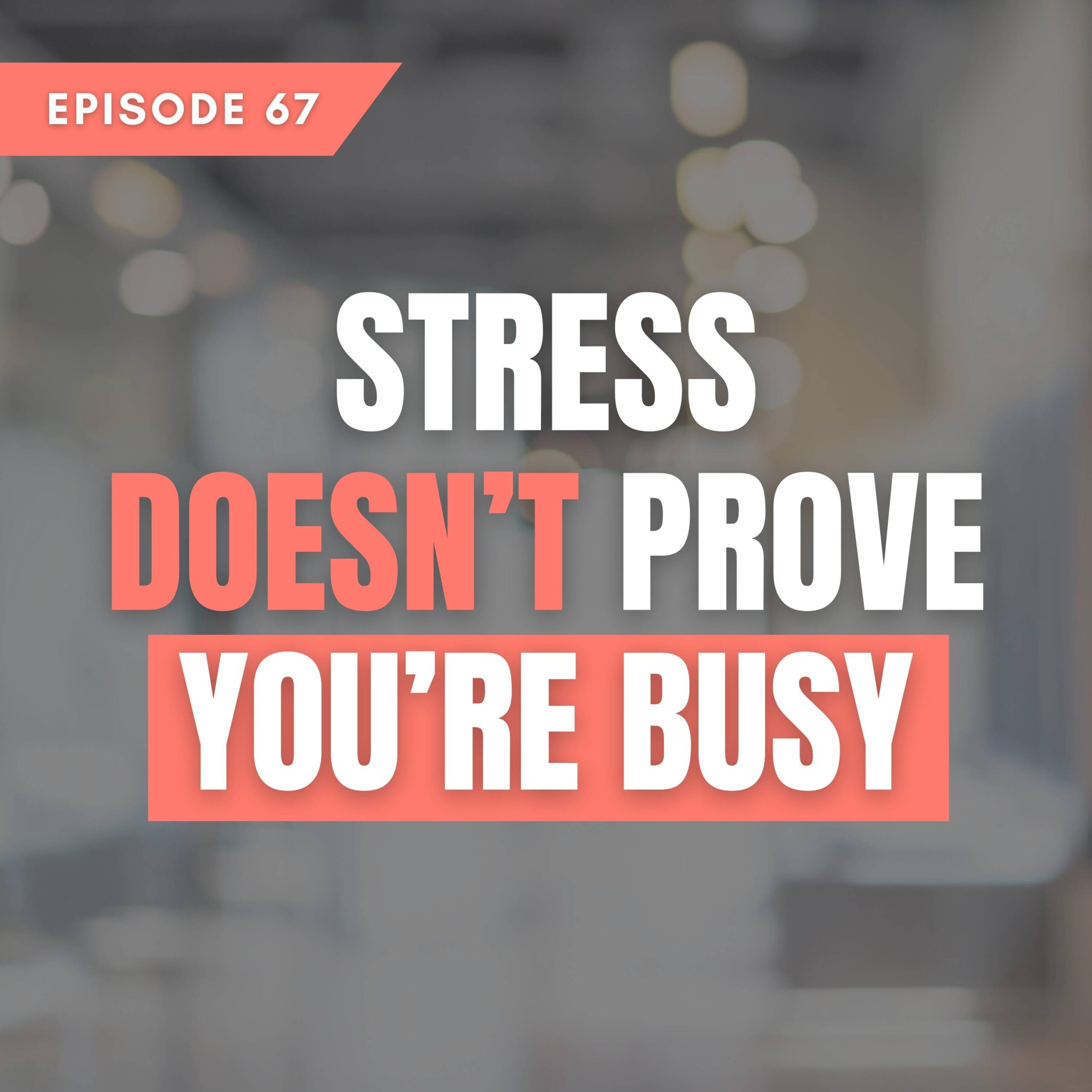 Stress doesn't prove you're busy