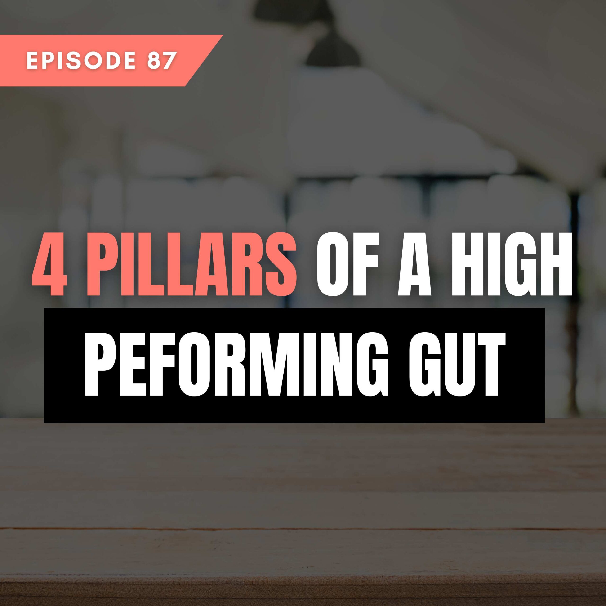 Four Pillars of a High Performing Gut